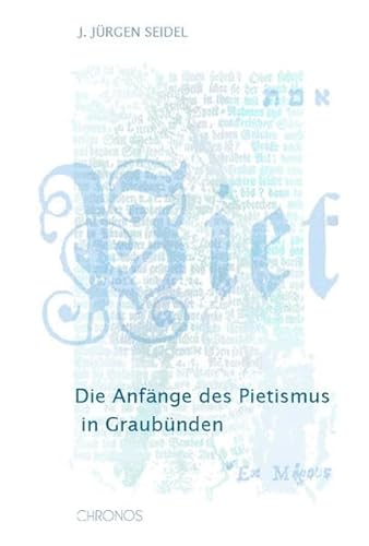 Die Anfänge des Pietismus in Graubünden. Eine Publ. des Vereins für Bündner Kulturforschung, Chur.