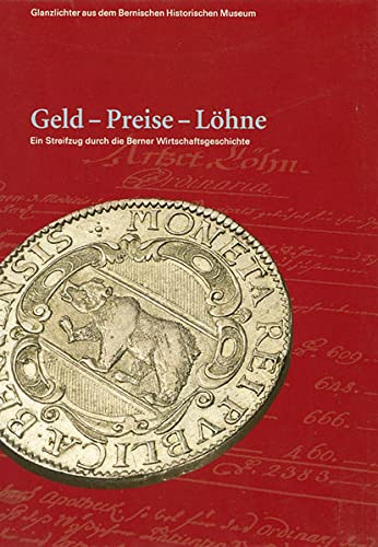 Beispielbild fr Geld - Preise - Lhne: Ein Streifzug durch die Berner Wirtschaftsgeschichte zum Verkauf von suspiratio - online bcherstube
