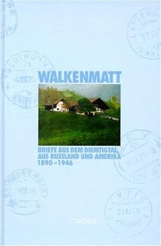 9783034005326: Walkenmatt: Briefe aus dem Diemtigtal, aus Russland und Amerika 1890 - 1946