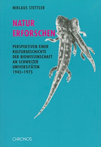 9783034005333: Natur erforschen: Perspektiven einer Kulturgeschichte der Biowissenschaft an Schweizer Universitten 1945 - 1975