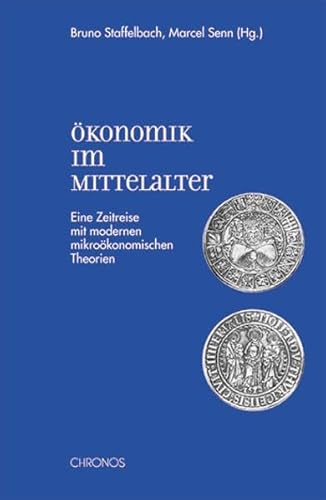 OEKONOMIK IM MITTELALTER. EINE ZEITREISE MIT MODERNEN MIKROOEKONOMISCHEN THEORIEN