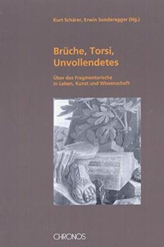 Stock image for Brche, Torsi, Unvollendetes. ber das Unvollstndige in Kunst und Wissenschaft. for sale by Fachbuch-Versandhandel