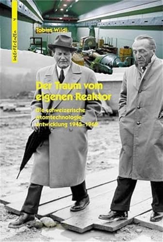 9783034005944: Der Traum vom eigenen Reaktor: Die schweizerische Atomtechnologieentwicklung 1945 - 1969