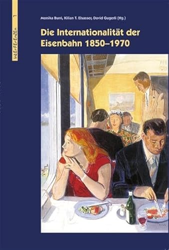 Die Internationalität der Eisenbahn 1850-1970 : Mit Beitr. in engl. Sprache - David Gugerli