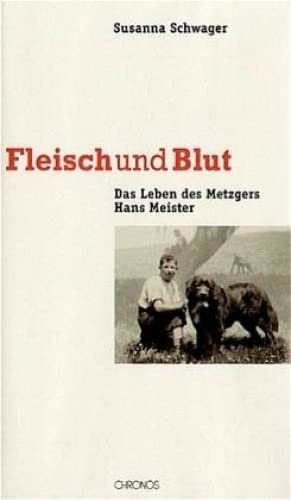 Beispielbild fr Fleisch und Blut - Das Leben des Metzgers Hans Meister zum Verkauf von medimops