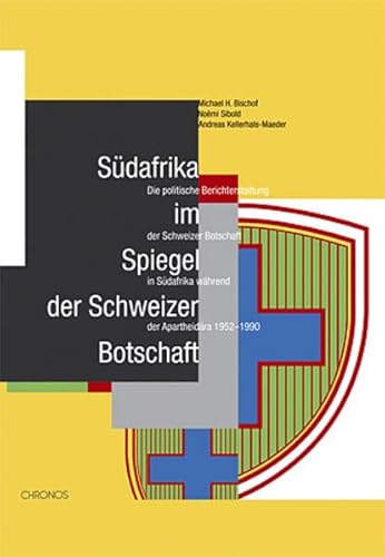 Bischof, M: Südafrika im Spiegel der Schweizer Botschaft - Bischof, Michael H.; Sibold, Noëmi