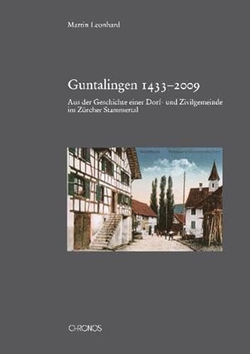 Beispielbild fr Guntalingen 1433 2009 Aus der Geschichte einer Dorf- und Zivilgemeinde im Zrcher Stammertal zum Verkauf von Buchpark