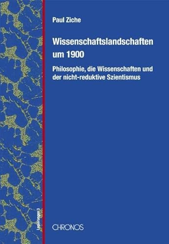 Beispielbild fr Wissenschaften um 1900: Philosophie, die Wissenschaft und der nicht-reduktive Szientismus zum Verkauf von Fachbuch-Versandhandel