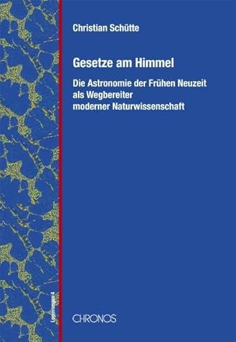 9783034008785: Gesetze am Himmel: Astronomie der Frhen Neuzeit als Wegbereiter moderner Naturwissenschaft