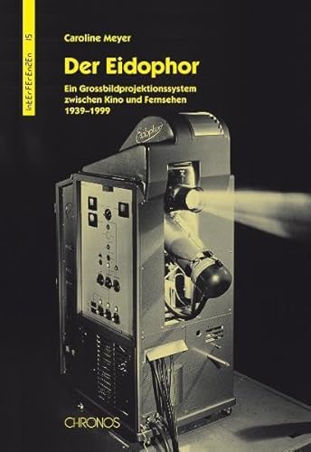 9783034009881: Der Eidophor: Ein Grossbildprojektionssystem zwischen Kino und Fernsehen 1939 1999: 15