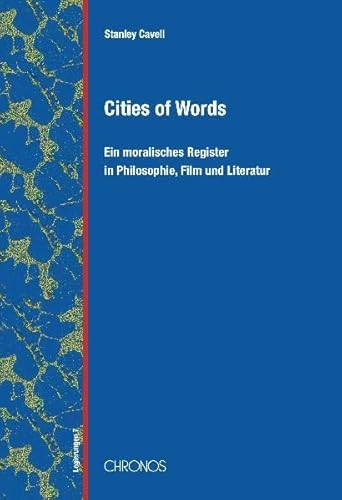 9783034010009: Cities of Words: Ein Register des moralischen Lebens in Philosophie, Film und Literatur: 7