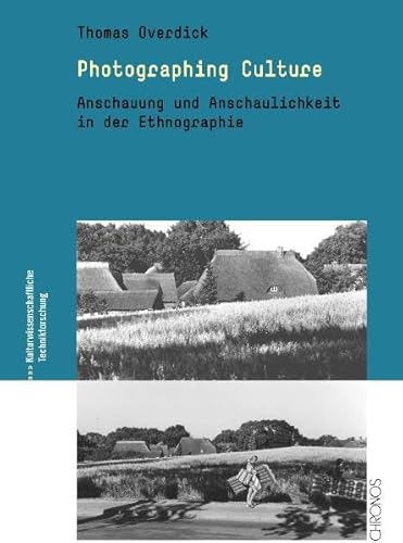 9783034010443: Photographing Culture: Anschauung und Anschaulichkeit in der Ethnografie