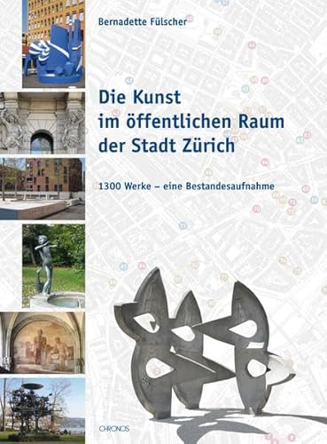 Stock image for Die Kunst im ffentlichen Raum der Stadt Zrich: 1300 Werke - Eine Bestandesaufnahme for sale by BuchZeichen-Versandhandel