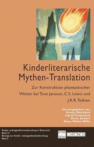 9783034011556: Kinderliterarische Mythen-Translation: Zur Konstruktion phantastischer Welten bei Tove Jansson, C.S. Lewis und J.R.R. Tolkien