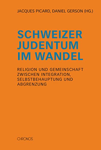 9783034012010: Schweizer Judentum im Wandel: Religion und Gemeinschaft zwischen Integration, Selbstbehauptung und Abgrenzung