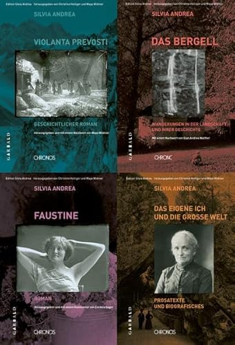 Edition Silvia Andrea. Ausgewählte Werke in vier Bänden: Violanta Prevosti, Das Bergell, Faustine, Das eigene Ich und die grosse Welt - Andrea, Silvia / Holliger, Christine und Widmer, Maya - Herausgeberinnen