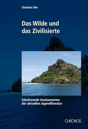 9783034012348: Das Wilde und das Zivilisierte: Eskalierende Inselszenarien der aktuellen Jugendliteratur