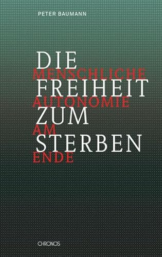 Beispielbild fr Die Freiheit zum Sterben: Menschliche Autonomie am Ende zum Verkauf von medimops