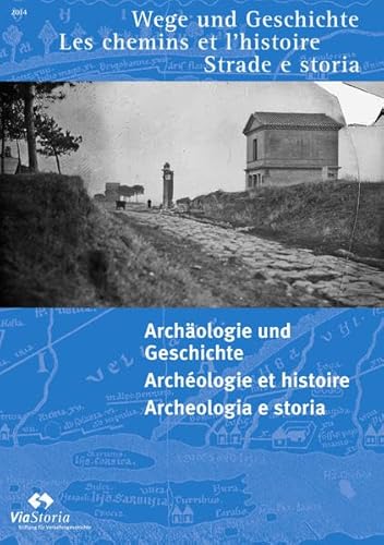 9783034012874: Archologie und Geschichte - Archologie et histoire - Archeologia e storia: Wege und Geschichte. Ausg. 2014