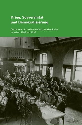 9783034012881: Krieg, Souvernitt und Demokratisierung: Dokumente zur liechtensteinischen Geschichte zwischen 1900 und 1930