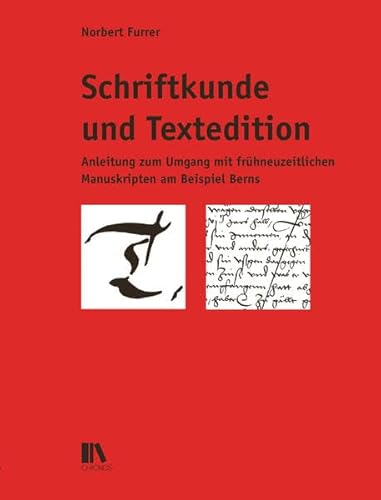 Stock image for Schriftkunde und Textedition: Anleitung zum Umgang mit frhneuzeitlichen Manuskripten am Beispiel Berns for sale by BuchZeichen-Versandhandel