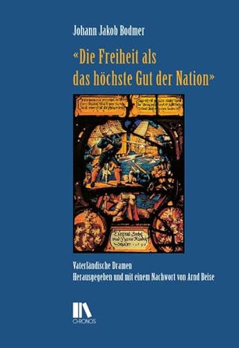 Beispielbild fr Die Freiheit als das hchste Gut der Nation: Vaterlndische Dramen zum Verkauf von BuchZeichen-Versandhandel