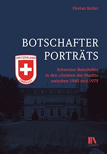 9783034013536: Botschafterportrts: Schweizer Botschafter in den Zentren der Macht zwischen 1945 und 1975
