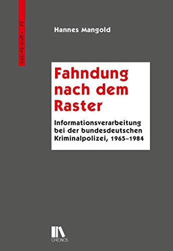 Imagen de archivo de Fahndung nach dem Raster: Informationsverarbeitung bei der bundesdeutschen Kriminalpolizei, 1965-1984 a la venta por Reuseabook