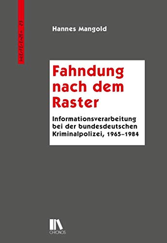 Stock image for Fahndung nach dem Raster: Informationsverarbeitung bei der bundesdeutschen Kriminalpolizei, 1965-1984 for sale by Reuseabook