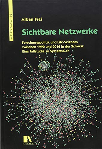 Imagen de archivo de Sichtbare Netzwerke: Forschungspolitik und Life-Sciences zwischen 1990 und 2016 in der Schweiz. Eine Fallstudie zu SystemsX.ch (Interferenzen) a la venta por medimops