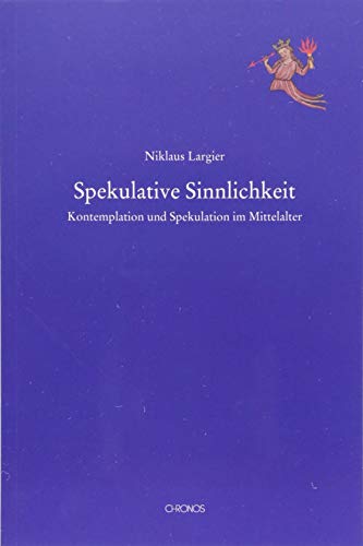 9783034014717: Spekulative Sinnlichkeit: Spekulation und Kontemplation im Mittelalter: 7