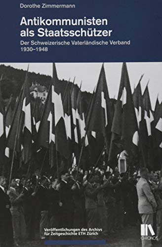 9783034015103: Antikommunisten als Staatsschtzer: Der Schweizerische Vaterlndische Verband 1930-1948: 11