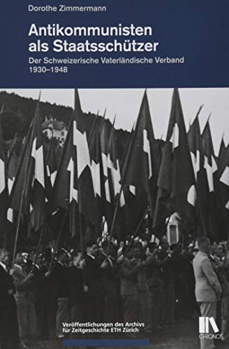 9783034015103: Antikommunisten als Staatsschtzer: Der Schweizerische Vaterlndische Verband 1930-1948