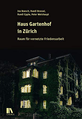 Beispielbild fr Haus Gartenhof in Zrich: Raum fr vernetzte Friedensarbeit zum Verkauf von medimops