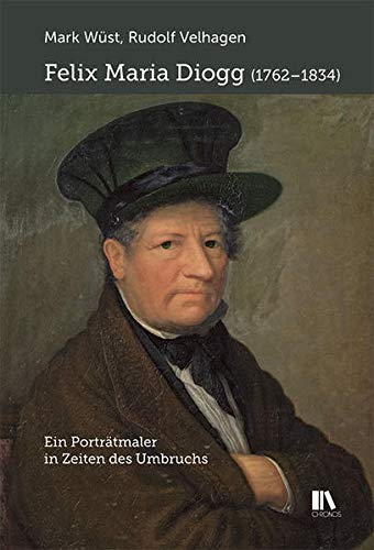 Beispielbild fr Felix Maria Diogg (1762-1834) : Ein Portrtmaler in Zeiten des Umbruchs zum Verkauf von Buchpark