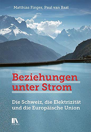 Beispielbild fr Beziehungen unter Strom: Die Schweiz, die Elektrizitt und die Europische Union zum Verkauf von Buchmarie