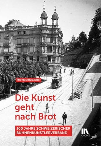 Stock image for Die Kunst geht nach Brot: 100 Jahre Schweizerischer Bhnenknstlerverband for sale by medimops
