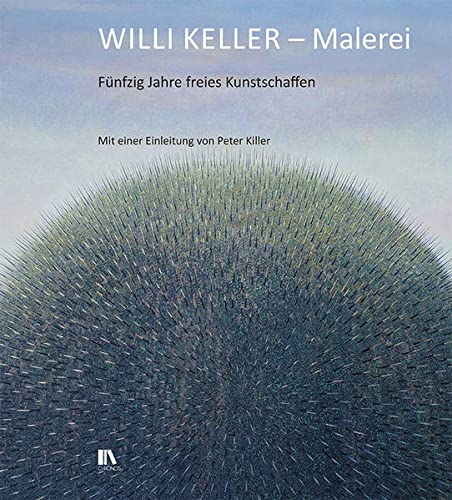 9783034016353: Willi Keller: Fnfzig Jahre freies Kunstschaffen