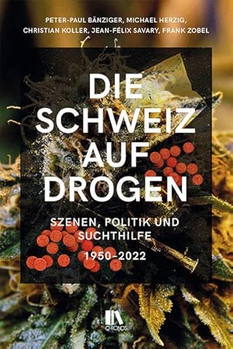 9783034016834: Die Schweiz auf Drogen: Szenen, Politik und Suchthilfe, 1965-2022