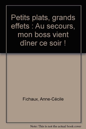 Stock image for Petits plats, grands effets : Au secours, mon boss vient dner ce soir ! for sale by Librairie Th  la page
