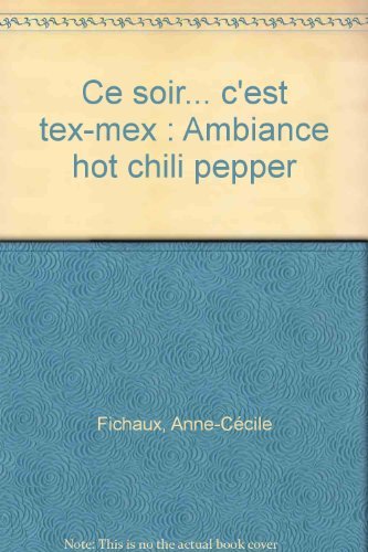 Beispielbild fr Ce soir. c'est tex-mex : Ambiance hot chili pepper zum Verkauf von Ammareal