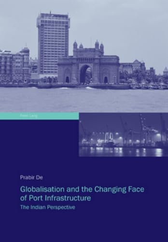 9783034300056: Globalisation and the Changing Face of Port Infrastructure: The Indian Perspective