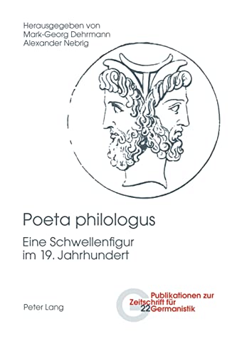 Stock image for Poeta philologus: Eine Schwellenfigur im 19. Jahrhundert (Publikationen zur Zeitschrift fr Germanistik, Band 22) for sale by Norbert Kretschmann