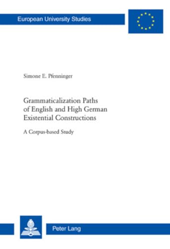 9783034300216: Grammaticalization Paths of English and High German Existential Constructions: A Corpus-based Study: 345 (Europaeische Hochschulschriften / European ... 21: Linguistics / Srie 21: Linguistique)