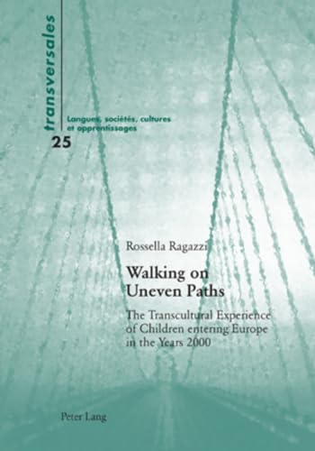 9783034300421: Walking on Uneven Paths: The Transcultural Experience of Children entering Europe in the Years 2000: 25 (Transversales: Langues, socits, cultures et apprentissages)