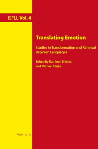 9783034301152: Translating Emotion: Studies in Transformation and Renewal Between Languages