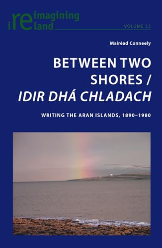 9783034301442: Between Two Shores / Idir Dh Chladach: Writing the Aran Islands, 1890-1980