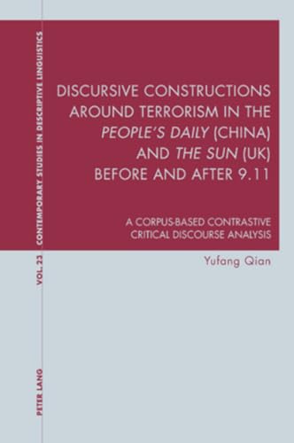 9783034301862: Discursive Constructions around Terrorism in the "People's Daily" (China) and "The Sun" (UK) before and after 9.11: A Corpus-based Contrastive ... Studies in Descriptive Linguistics)