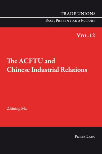 9783034302050: The ACFTU and Chinese Industrial Relations (Trade Unions. Past, Present and Future)