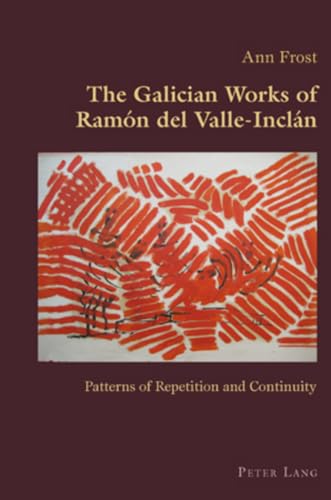 Imagen de archivo de The Galician Works of Ram n del Valle-Inclán : Patterns of Repetition and Continuity a la venta por Ria Christie Collections